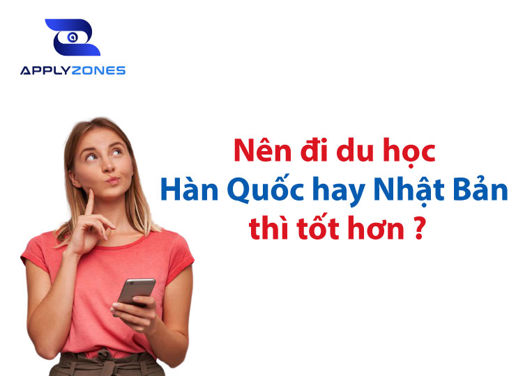 Nên đi du học Hàn Quốc hay Nhật Bản?